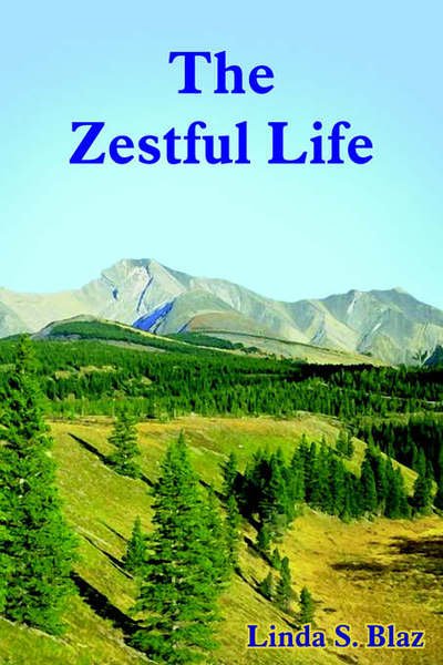Linda S Blaz · The Zestful Life (Paperback Bog) (2005)