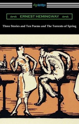 Three Stories and Ten Poems and The Torrents of Spring - Ernest Hemingway - Bücher - Digireads.com - 9781420980752 - 31. Januar 2022