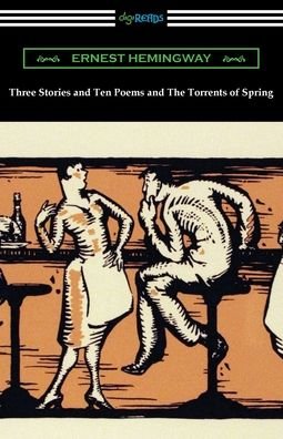 Cover for Ernest Hemingway · Three Stories and Ten Poems and The Torrents of Spring (Paperback Bog) (2022)