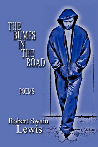 Cover for Robert Swain Lewis · The Bumps in the Road: Poems (Paperback Book) (2011)