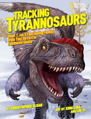 Cover for Christopher Sloan · Tracking Tyrannosaurs: Meet T. rex's fascinating family, from tiny terrors to feathered giants (Hardcover Book) (2013)