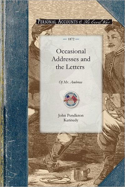Cover for John Kennedy · Occasional Addresses and the Letters of Mr. Ambrose on the Rebellion (Civil War) (Paperback Book) (2009)