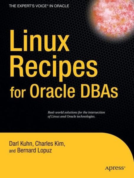Cover for Darl Kuhn · Linux Recipes for Oracle Dba's: a Problem-solution Approach - Recipes: a Problem-solution Approach (Taschenbuch) (2008)