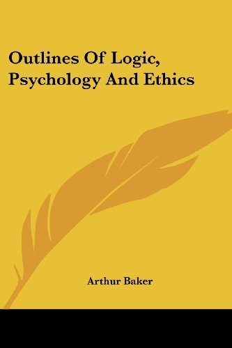 Cover for Arthur Baker · Outlines of Logic, Psychology and Ethics (Paperback Bog) (2007)