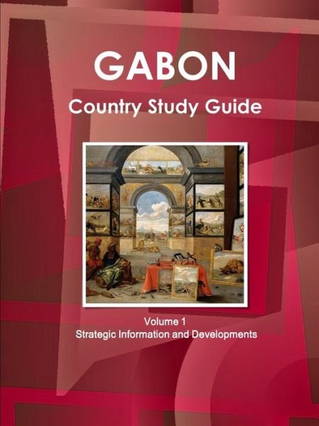 Cover for Inc Ibp · Gabon Country Study Guide Volume 1 Strategic Information and Developments (Paperback Book) (2017)