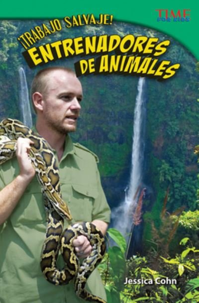 !Trabajo salvaje! Entrenadores de animales (Wild Work! Animal Trainers) (Spanish Version) - Jessica Cohn - Books - Teacher Created Materials, Inc - 9781433371752 - July 30, 2013