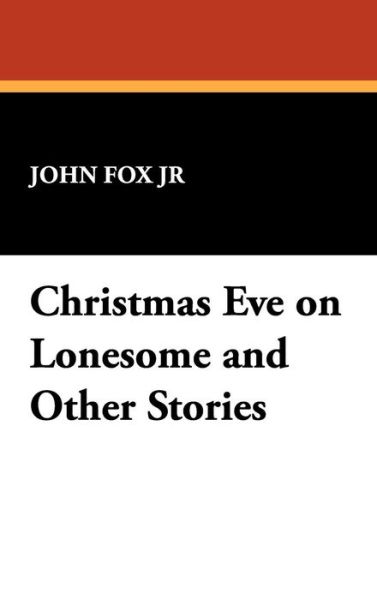 Cover for John Fox · Christmas Eve on Lonesome and Other Stories (Hardcover Book) (2008)