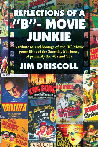 Cover for Jim Driscoll · Reflections of a ''b''- Movie Junkie: a Tribute To, and Homage Of, the ''b''-movie Genre Films of the Saturday Matinees, of Primarily the '40's and '50's (Paperback Book) (2008)