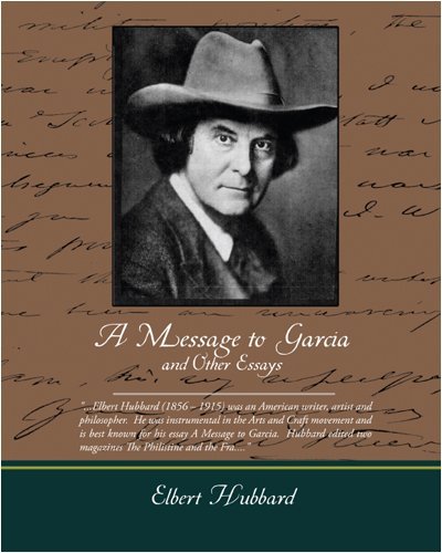 A Message to Garcia and Other Essays - Elbert Hubbard - Böcker - Book Jungle - 9781438503752 - 22 oktober 2008