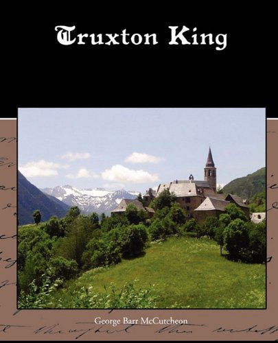 Truxton King - George Barr Mccutcheon - Bücher - Book Jungle - 9781438532752 - 31. Dezember 2009