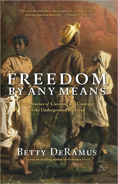 Cover for Freedom by Any Means: Con Games, Voodoo Schemes, True Love and Lawsuits on the Underground Railroad (Paperback Book) (2010)