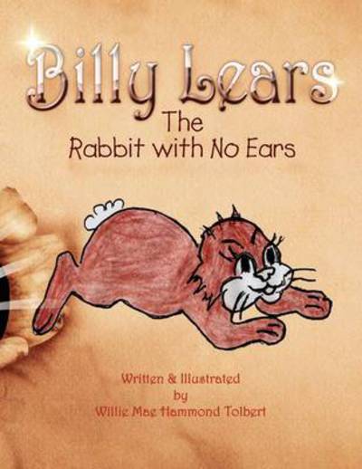 Cover for Willie Mae Hammond Tolbert · Billy Lears: the Rabbit with No Ears (Paperback Book) (2009)