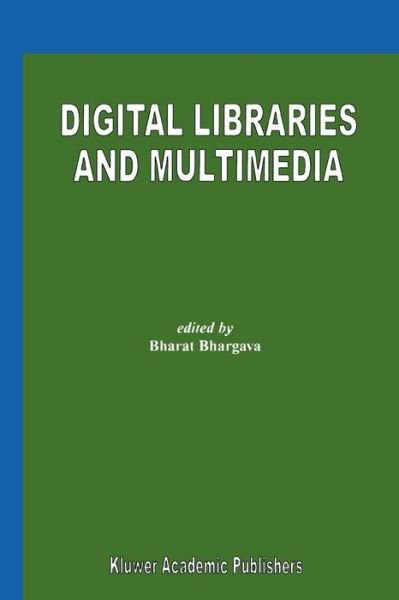 Cover for Bharat Bhargava · Digital Libraries and Multimedia (Paperback Book) [1st Ed. Softcover of Orig. Ed. 2000 edition] (2010)