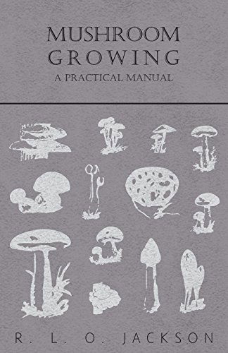Mushroom Growing - a Practical Manual - R. L. O. Jackson - Bøger - Herzberg Press - 9781446519752 - 22. november 2010