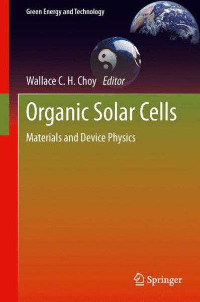 Cover for Wallace C H Choy · Organic Solar Cells: Materials and Device Physics - Green Energy and Technology (Paperback Book) [2013 edition] (2014)