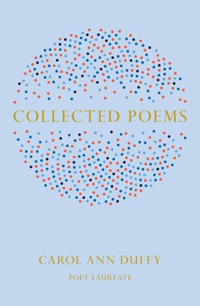 Collected Poems - Carol Ann Duffy DBE - Books - Pan Macmillan - 9781447231752 - April 4, 2019