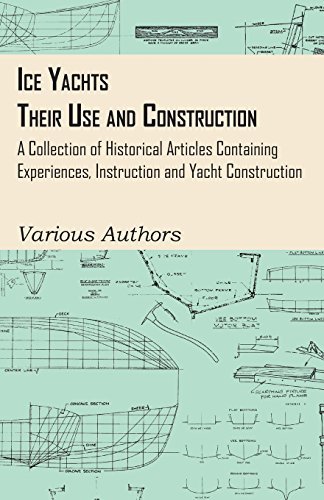 Cover for Ice Yachts - Their Use and Construction - a Collection of Historical Articles Containing Experiences, Instruction and Yacht Construction (Paperback Book) (2011)