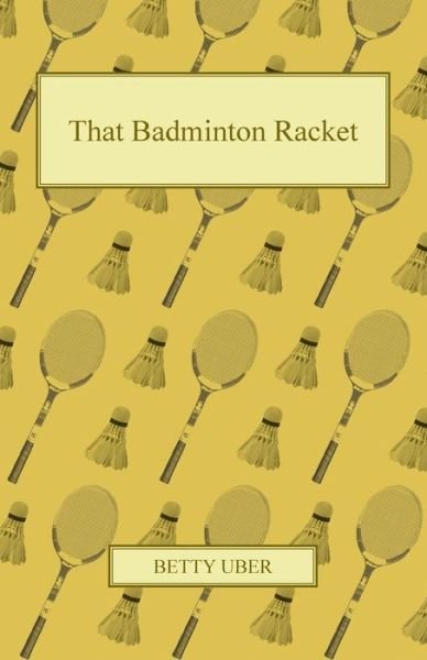 Cover for Betty Uber · That Badminton Racket (Paperback Book) (2011)