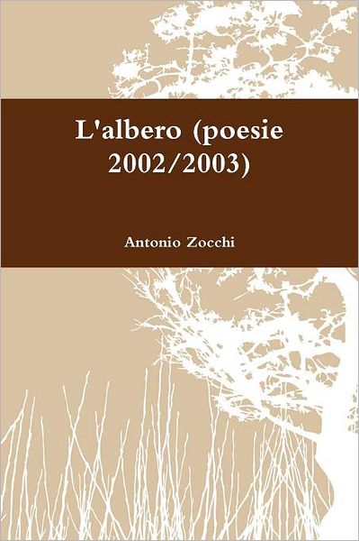 Cover for Antonio Zocchi · L'albero (Poesie 2002/2003) (Italian Edition) (Paperback Book) [Italian edition] (2011)