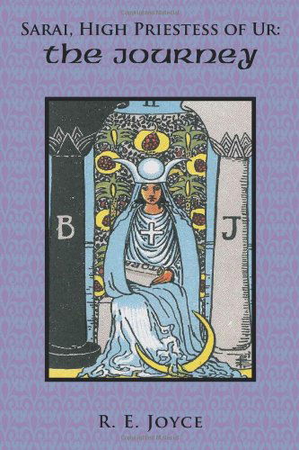 Cover for R. E. Joyce · Sarai, High Priestess of Ur: the Journey (Paperback Book) (2010)