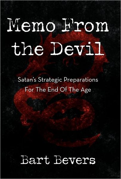 Cover for Bart Bevers · Memo From the Devil: Satan's Strategic Preparations For The End Of The Age (Hardcover Book) (2011)