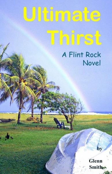 Cover for Glenn Smith · Ultimate Thirst: a Flint Rock Novel (Volume 3) (Pocketbok) (2014)