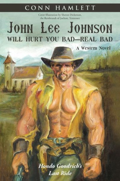 Conn Hamlett · John Lee Johnson Will Hurt You Bad-Real Bad Undo (Paperback Book) (2017)