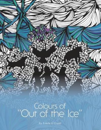 Cover for Linda S Grant · Colours of Out of the Ice (Paperback Bog) (2016)