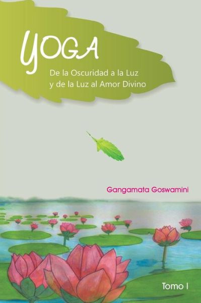Cover for Gangamata Goswamini · Yoga De La Oscuridad a La Luz Y De La Luz Al Amor Divino (Paperback Book) (2014)