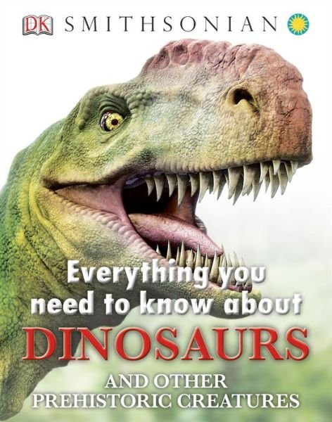 Cover for John Woodward · Everything You Need to Know About Dinosaurs and Other Prehistoric Creatures (Hardcover bog) (2014)