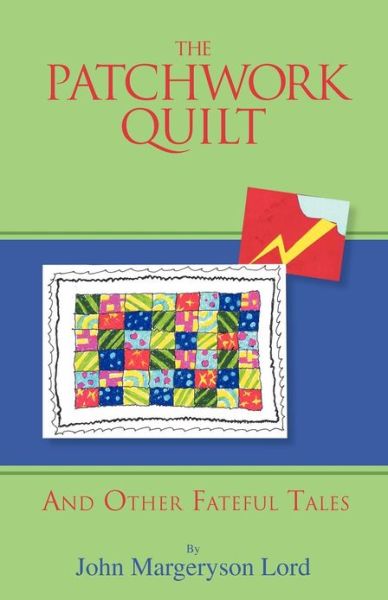 Cover for John Margeryson Lord · The Patchwork Quilt: and Other Fateful Tales (Paperback Book) (2012)
