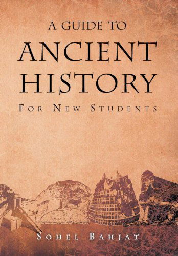 Cover for Sohel A. Bahjat · A Guide to Ancient History: for New Students (Hardcover Book) (2012)