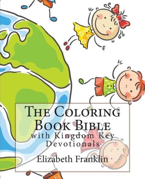 Cover for Elizabeth Franklin · The Coloring Book Bible: with Kingdom Key Devotionals (Pocketbok) (2014)