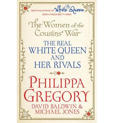 The Women of the Cousins'  War: The Real White Queen And Her Rivals - Philippa Gregory - Kirjat - Simon & Schuster Ltd - 9781471131752 - torstai 18. heinäkuuta 2013