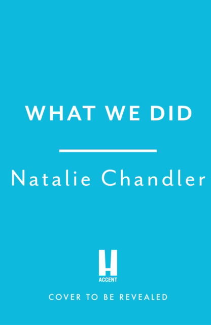 Cover for Natalie Chandler · What We Did: A twisty, chilling and unpredictable suspense thriller (Paperback Book) (2023)