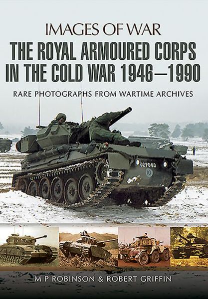 Cover for M. P. Robinson · Royal Armoured Corps in Cold War 1946 - 1990 (Taschenbuch) (2016)