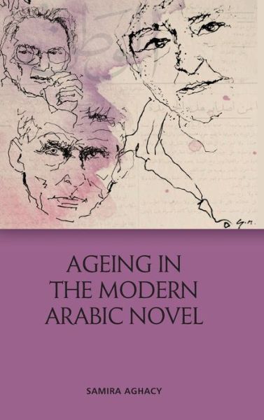 Cover for Samira Aghacy · Aging in the Modern Arabic Novel (Hardcover Book) (2020)