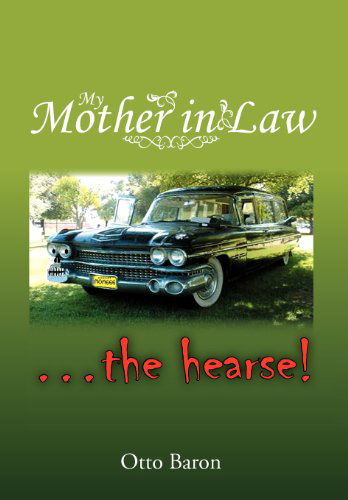 Cover for Otto Baron · My Mother in Law ... the Hearse! (Hardcover Book) (2012)