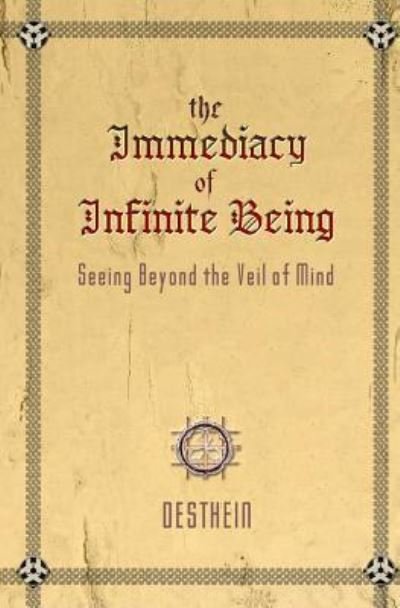 Cover for Desthein · The Immediacy of Infinite Being : Seeing beyond the veil of mind (Paperback Bog) (2010)