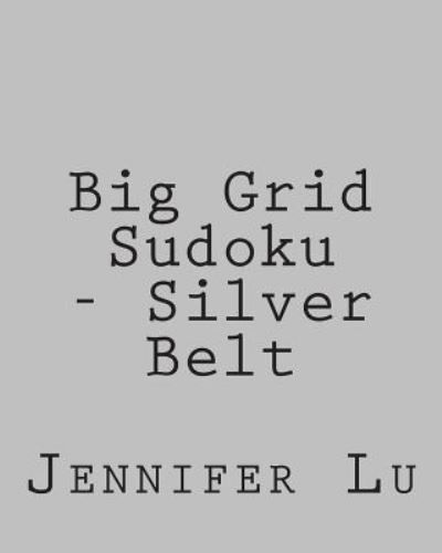 Cover for Jennifer Lu · Big Grid Sudoku - Silver Belt: Easy to Read, Large Grid Sudoku Puzzles (Taschenbuch) (2013)