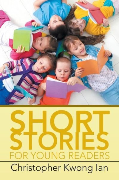 Cover for Christopher Kwong Ian · Short Stories for Young Readers (Paperback Book) (2014)