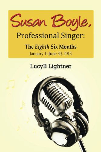 Cover for Lucyb Lightner · Susan Boyle, Professional Singer: the Eighth Six Months (Paperback Book) (2013)