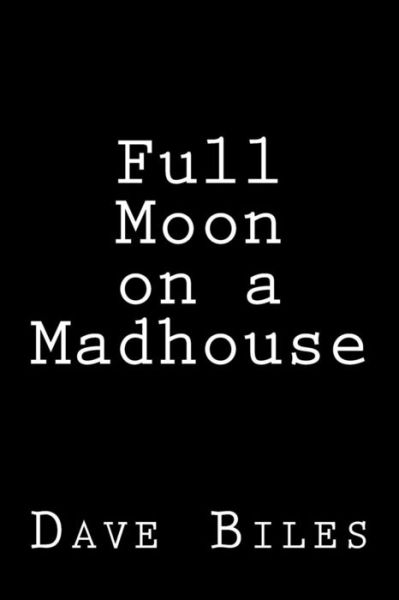 Cover for Dave Biles · Full Moon on a Madhouse (Paperback Book) (2014)