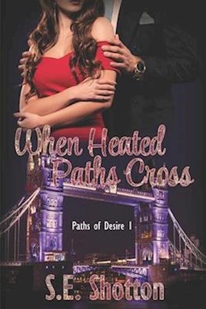 Cover for S. E. Shotton · When Heated Paths Cross (Bog) (2022)