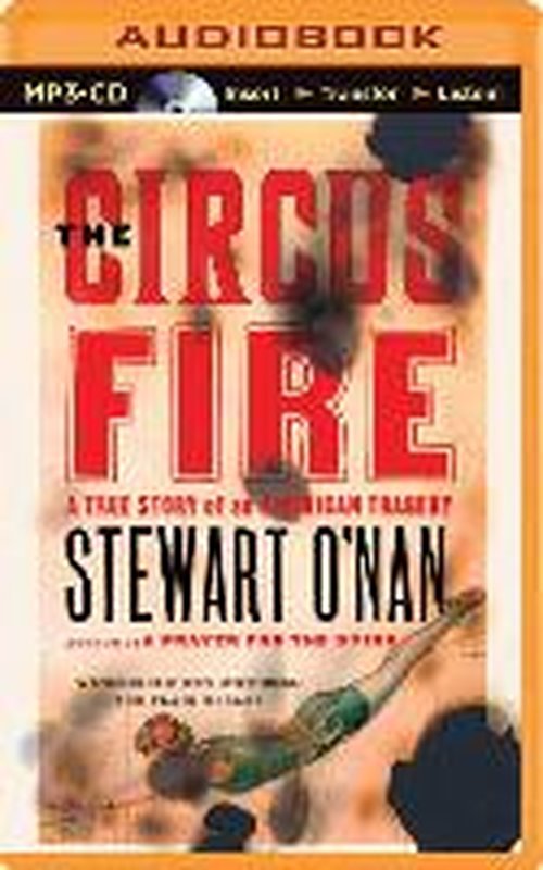 The Circus Fire - Stewart O'nan - Audiolivros - Brilliance Audio - 9781491551752 - 1 de outubro de 2014