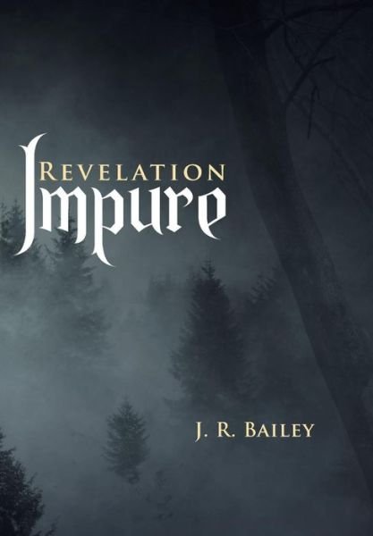 Cover for J R Bailey · Impure: Revelation (Innbunden bok) (2014)