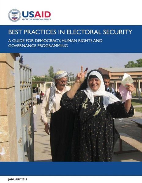 Cover for U S Agency for International Development · Best Practices in Electoral Security: a Guide for Democracy, Human Rights, and Governance Programming (Paperback Book) (2013)