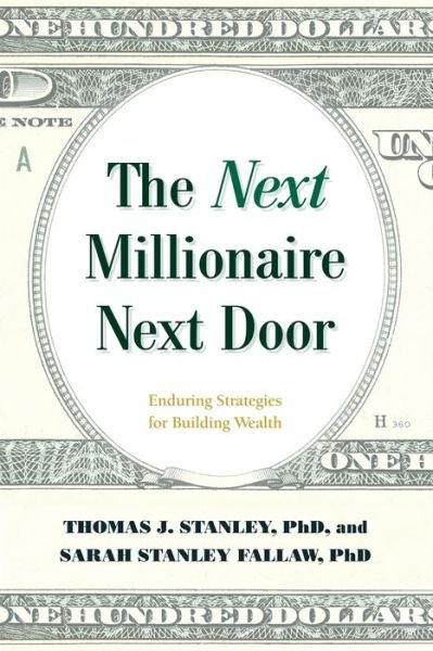 Cover for Stanley, Thomas J., Ph.D. · The Next Millionaire Next Door: Enduring Strategies for Building Wealth (Paperback Book) (2020)