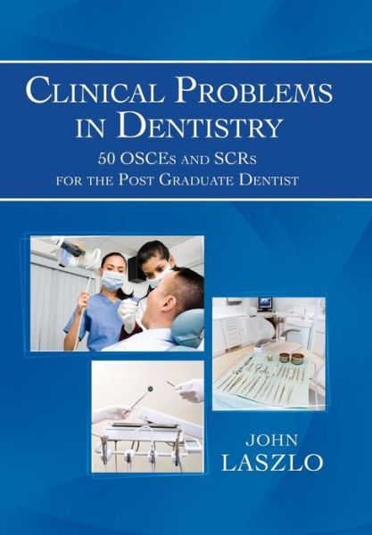 Cover for John Laszlo · Clinical Problems in Dentistry: 50 Osces and Scrs for the Post Graduate Dentist (Hardcover Book) (2013)