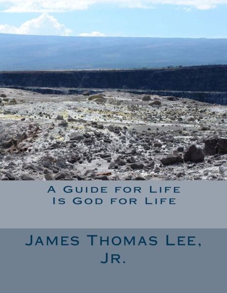 Cover for Mr James Thomas Lee Jr · A Guide for Life is God for Life (Paperback Book) (2013)